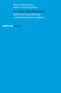Le trame della democrazia. Riflessioni tra politologia e storia del pensiero politico - Librerie.coop