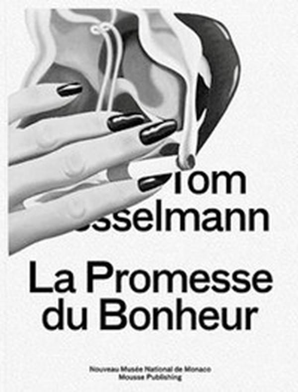 Tom Wesselmann. La promesse du bonheur - Librerie.coop Tom Wesselmann. La promesse du bonheur - Librerie.coop