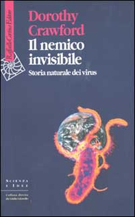 Il nemico invisibile. Storia naturale dei virus - Librerie.coop