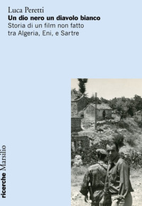 Un dio nero un diavolo bianco. Storia di un film non fatto tra Algeria, Eni e Sartre - Librerie.coop Un dio nero un diavolo bianco. Storia di un film non fatto tra Algeria, Eni e Sartre - Librerie.coop