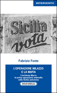L'operazione Milazzo e la mafia. L'inchiesta Merra. La prima operazione antimafia nella Sicilia autonoma  - Librerie.coop