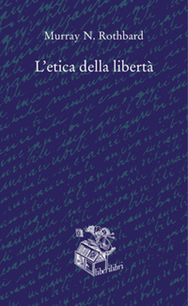 L'etica della libertà - Librerie.coop L'etica della libertà - Librerie.coop