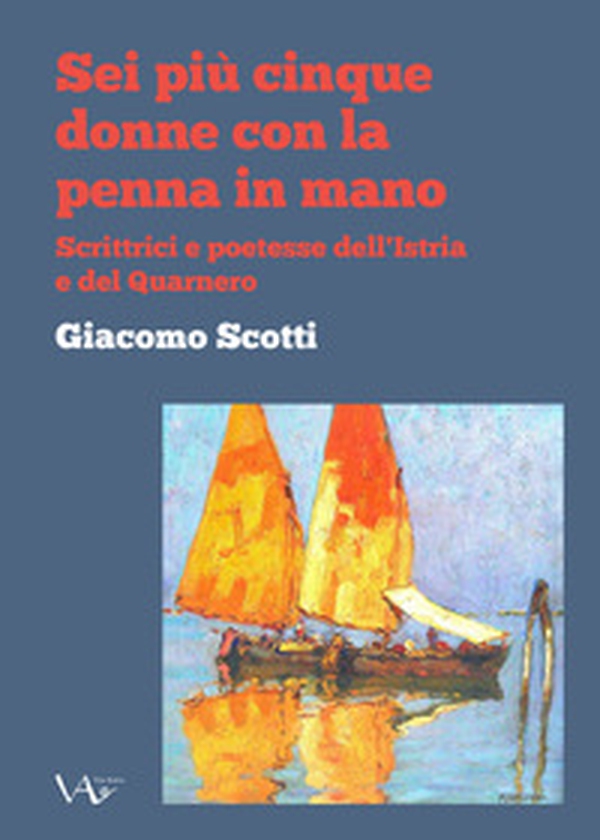Sei piu cinque donne con la penna in mano. Scrittrici e poetesse dell'Istria e del Quarnero - Librerie.coop Sei piu cinque donne con la penna in mano. Scrittrici e poetesse dell'Istria e del Quarnero - Librerie.coop