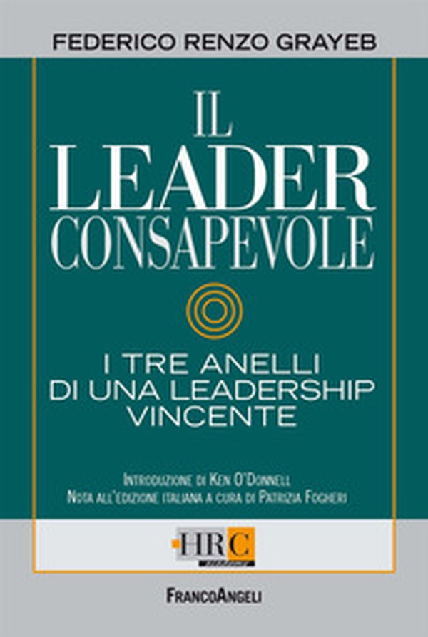 Il leader consapevole. I tre anelli di una leadership vincente - Librerie.coop Il leader consapevole. I tre anelli di una leadership vincente - Librerie.coop