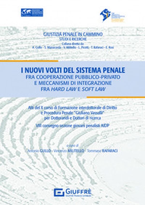I nuovi volti del sistema penale fra cooperazione pubblico privato e meccanismi di integrazione fra hard law e soft law - Librerie.coop I nuovi volti del sistema penale fra cooperazione pubblico privato e meccanismi di integrazione fra hard law e soft law - Librerie.coop