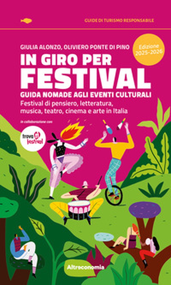 In giro per festival. Guida nomade agli eventi culturali. Festival di pensiero, letteratura, musica, teatro, cinema e arte in Italia 2025-2026 - Librerie.coop In giro per festival. Guida nomade agli eventi culturali. Festival di pensiero, letteratura, musica, teatro, cinema e arte in Italia 2025-2026 - Librerie.coop
