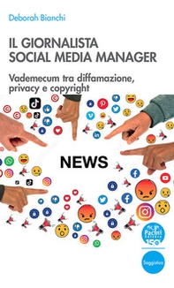 Il giornalista social media manager. Vademecum tra diffamazione, privacy e copyright - Librerie.coop