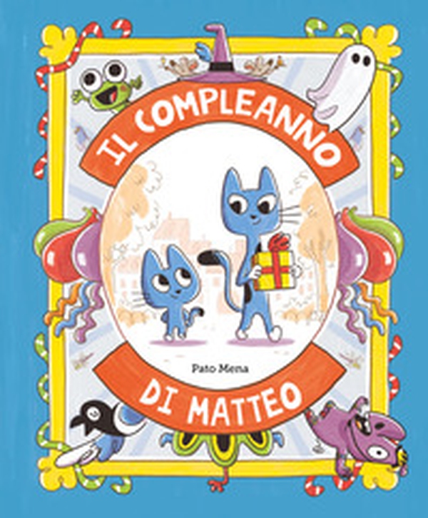 Il compleanno di Matteo - Librerie.coop Il compleanno di Matteo - Librerie.coop