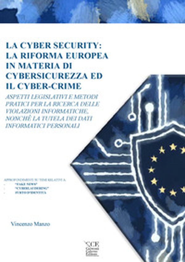 La cyber security: la riforma europea in materia di cybersicurezza ed il cyber-crime - Librerie.coop La cyber security: la riforma europea in materia di cybersicurezza ed il cyber-crime - Librerie.coop
