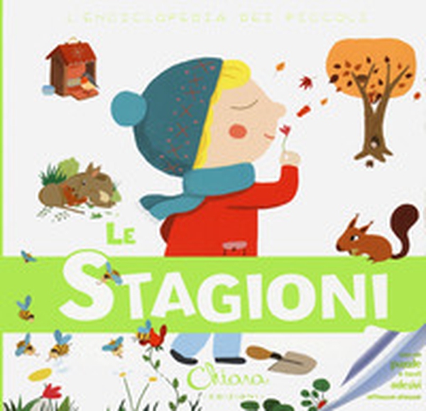 Le stagioni. L'enciclopedia dei piccoli. Con adesivi - Librerie.coop Le stagioni. L'enciclopedia dei piccoli. Con adesivi - Librerie.coop