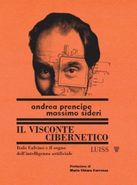 Il visconte cibernetico. Italo Calvino e il sogno dell'intelligenza artificiale - Librerie.coop