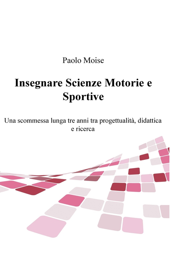Insegnare Scienze Motorie e Sportive - Librerie.coop Insegnare Scienze Motorie e Sportive - Librerie.coop