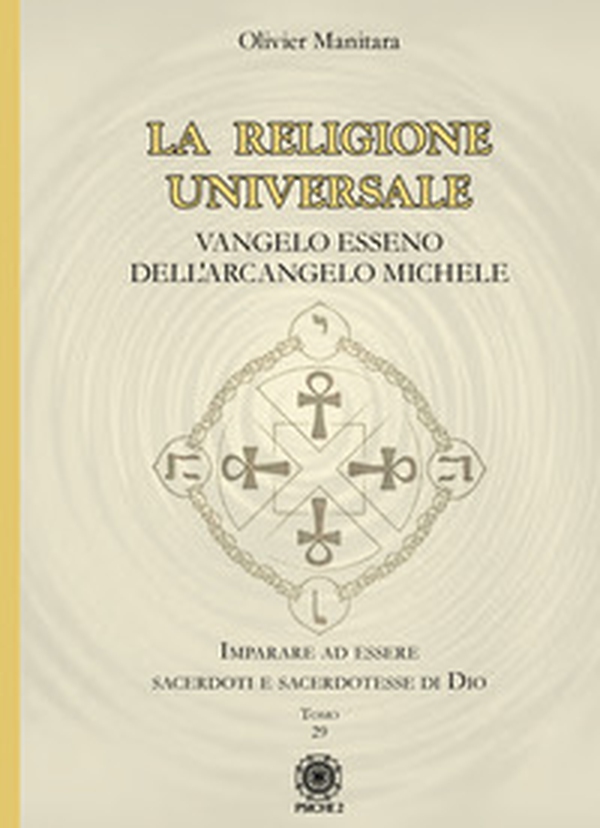 La religione universale. Vangelo esseno dell'arcangelo Michele - Librerie.coop La religione universale. Vangelo esseno dell'arcangelo Michele - Librerie.coop
