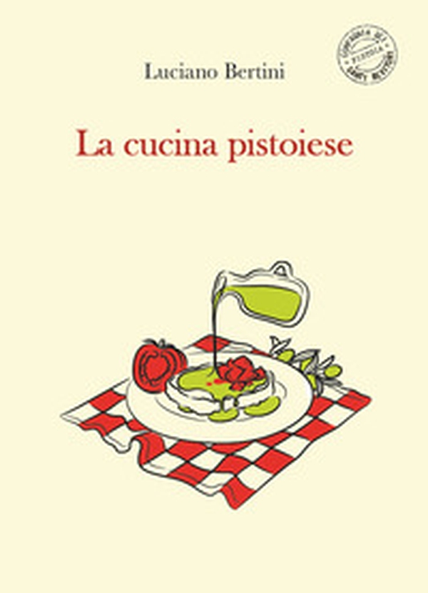 La cucina pistoiese - Librerie.coop La cucina pistoiese - Librerie.coop