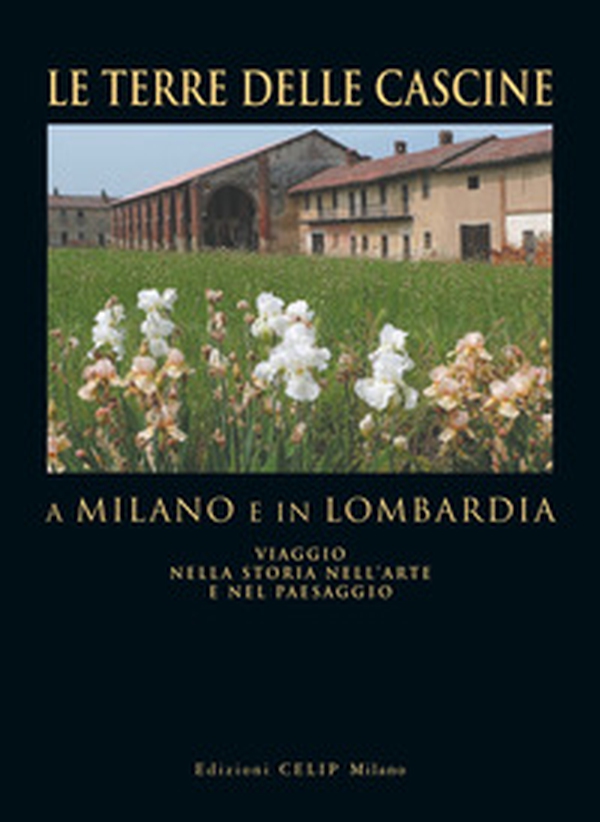 Le terre delle cascine a Milano e in Lombardia. Viaggio nella storia nell'arte e nel paesaggio - Librerie.coop Le terre delle cascine a Milano e in Lombardia. Viaggio nella storia nell'arte e nel paesaggio - Librerie.coop
