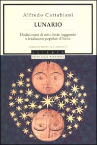 Lunario. Dodici mesi di miti, feste, leggende e tradizioni popolari d'Italia - Librerie.coop