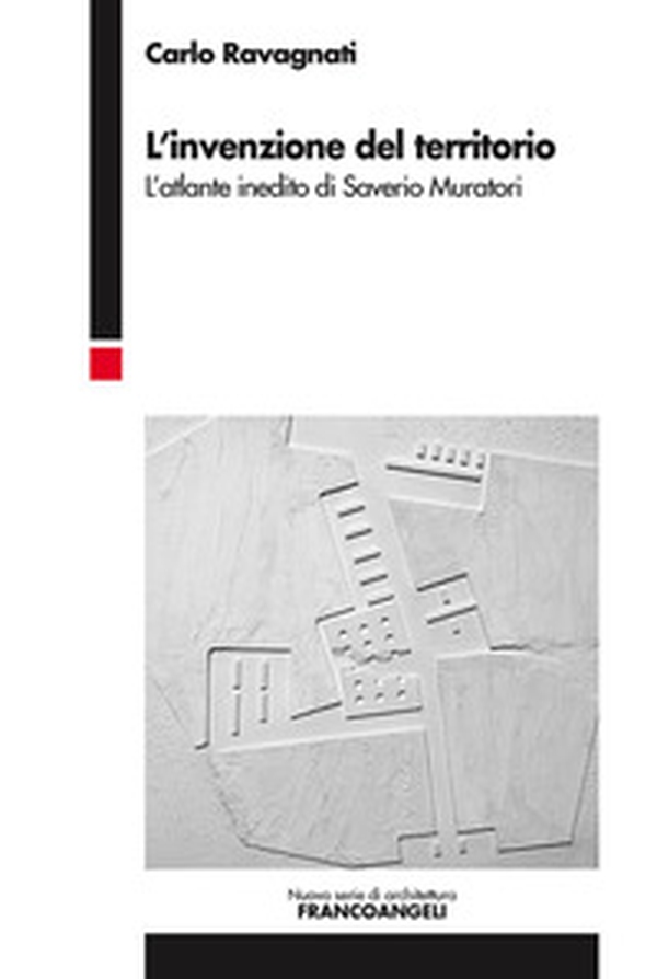 L'invenzione del territorio. L'atlante inedito di Saverio Muratori - Librerie.coop L'invenzione del territorio. L'atlante inedito di Saverio Muratori - Librerie.coop