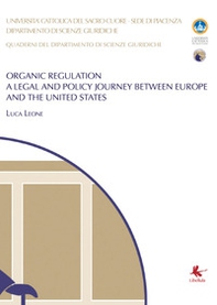 Organic regulation. A legal and policy journey between Europe and the United States - Librerie.coop
