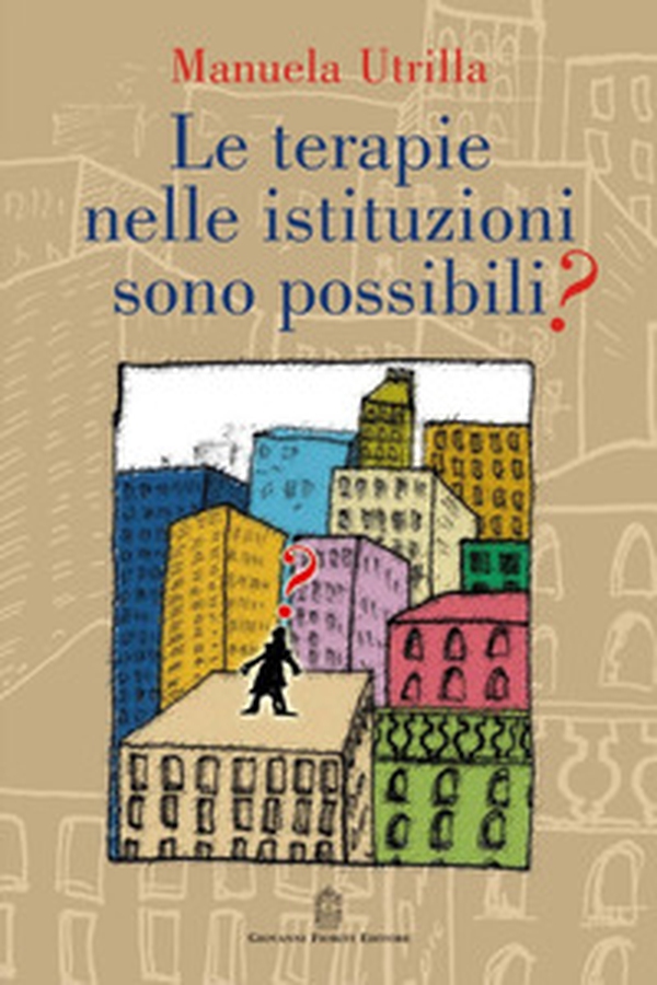 Le terapie nelle istituzioni sono possibili? - Librerie.coop Le terapie nelle istituzioni sono possibili? - Librerie.coop