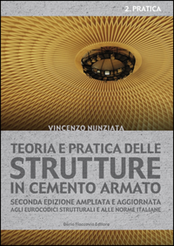 Teoria e pratica delle strutture in cemento armato - Vol. 2 - Librerie.coop Teoria e pratica delle strutture in cemento armato - Vol. 2 - Librerie.coop