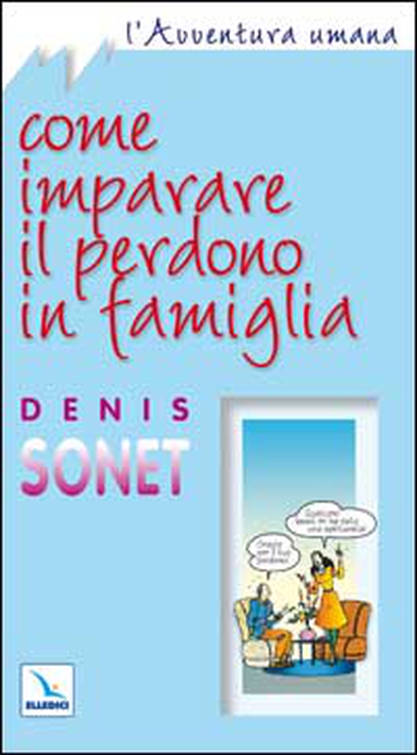 Come imparare il perdono in famiglia - Librerie.coop Come imparare il perdono in famiglia - Librerie.coop