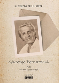 Giuseppe Bernardoni. Arte Milano (1999-2019) - Librerie.coop