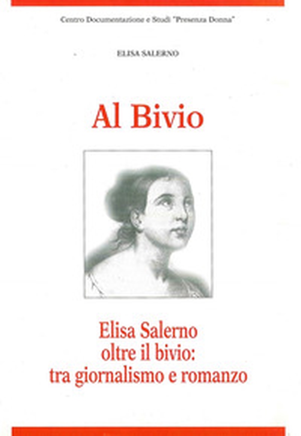 Al bivio. Elisa Salerno oltre il bivio: tra giornalismo e romanzo - Librerie.coop Al bivio. Elisa Salerno oltre il bivio: tra giornalismo e romanzo - Librerie.coop