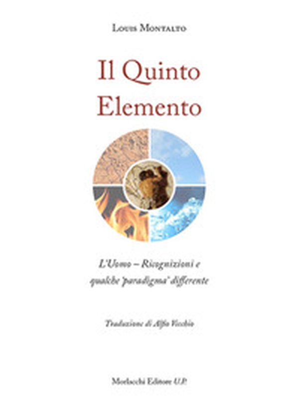 Il quinto elemento. L'uomo. Ricognizioni e qualche «paradigma» differente - Librerie.coop Il quinto elemento. L'uomo. Ricognizioni e qualche «paradigma» differente - Librerie.coop