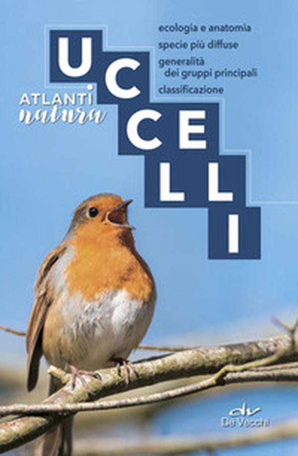 Uccelli. Ecologia e anatomia, specie più diffuse, generalità dei gruppi principali, classificazione - Librerie.coop Uccelli. Ecologia e anatomia, specie più diffuse, generalità dei gruppi principali, classificazione - Librerie.coop