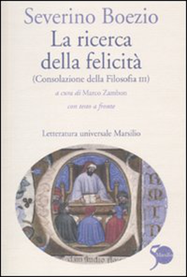 La ricerca della felicità. (Consolazione della filosofia III). Testo latino a fronte - Librerie.coop La ricerca della felicità. (Consolazione della filosofia III). Testo latino a fronte - Librerie.coop