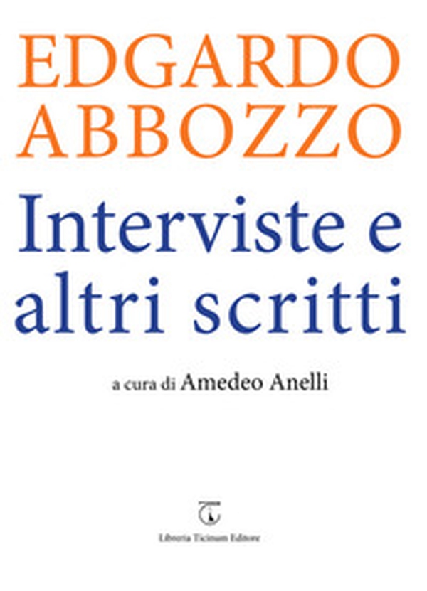 Edgardo Abbozzo. Interviste e altri scritti - Librerie.coop Edgardo Abbozzo. Interviste e altri scritti - Librerie.coop