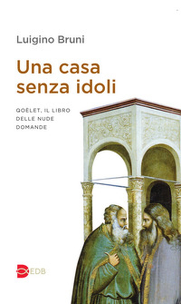 Una casa senza idoli. Qoèlet, il libro delle nude domande - Librerie.coop Una casa senza idoli. Qoèlet, il libro delle nude domande - Librerie.coop