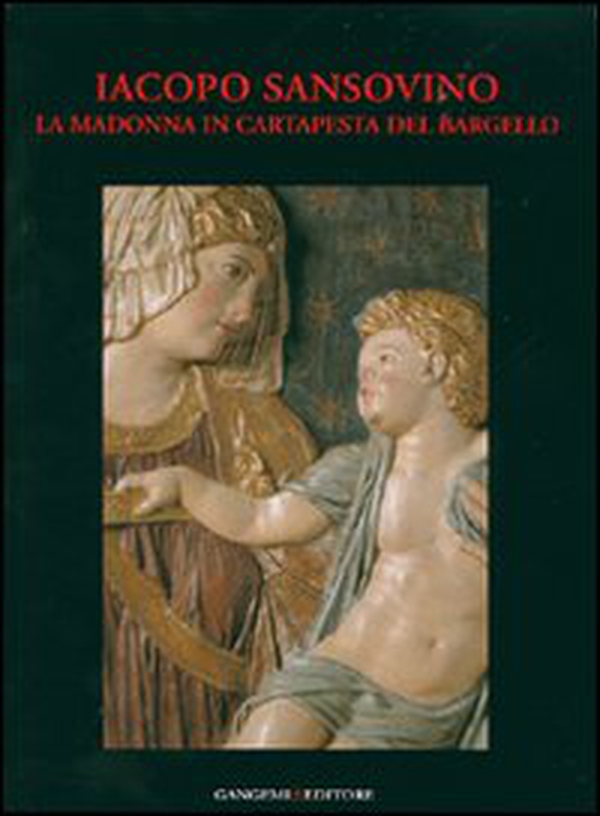 Iacopo Sansovino. La Madonna in cartapesta del Bargello. Restauro e indagini - Librerie.coop Iacopo Sansovino. La Madonna in cartapesta del Bargello. Restauro e indagini - Librerie.coop
