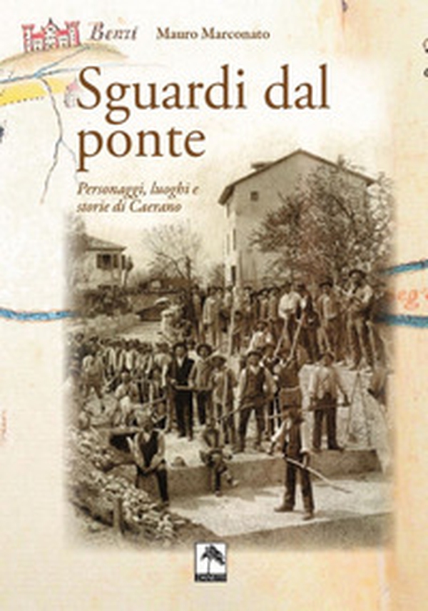 Sguardi dal ponte. Personaggi, luoghi e storie di Caerano - Librerie.coop Sguardi dal ponte. Personaggi, luoghi e storie di Caerano - Librerie.coop