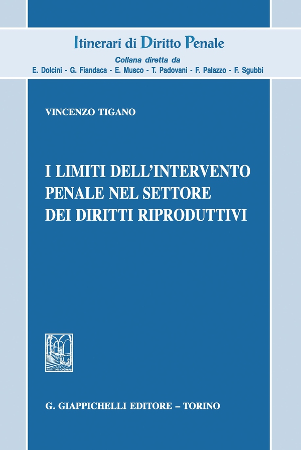 I limiti dell'intervento penale nel settore dei diritti riproduttivi - Librerie.coop I limiti dell'intervento penale nel settore dei diritti riproduttivi - Librerie.coop