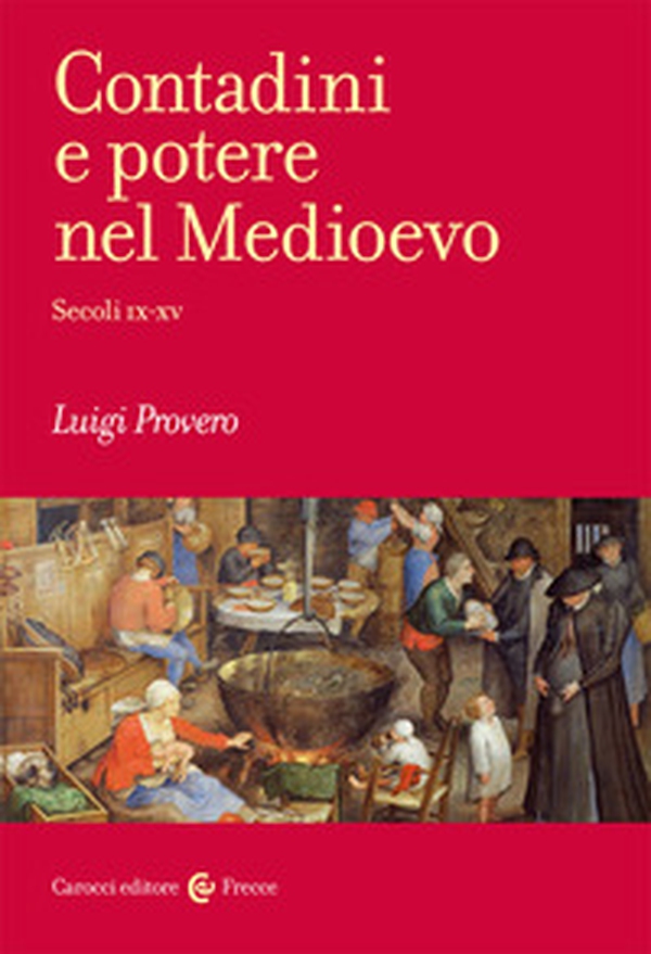 Contadini e potere nel Medioevo. Secoli IX-XV - Librerie.coop Contadini e potere nel Medioevo. Secoli IX-XV - Librerie.coop