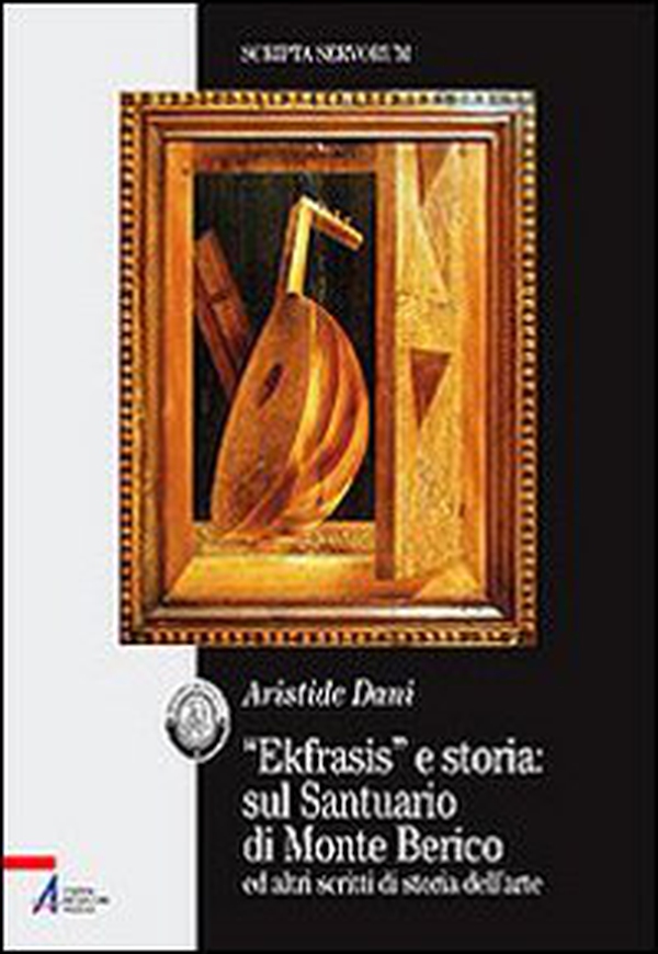 «Ekfrasis» e storia: sul Santuario di Monte Berico ed altri scritti di storia dell'arte - Librerie.coop «Ekfrasis» e storia: sul Santuario di Monte Berico ed altri scritti di storia dell'arte - Librerie.coop