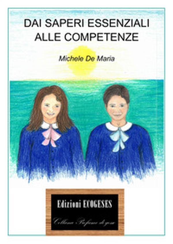Dai saperi essenziali alle competenze - Librerie.coop Dai saperi essenziali alle competenze - Librerie.coop