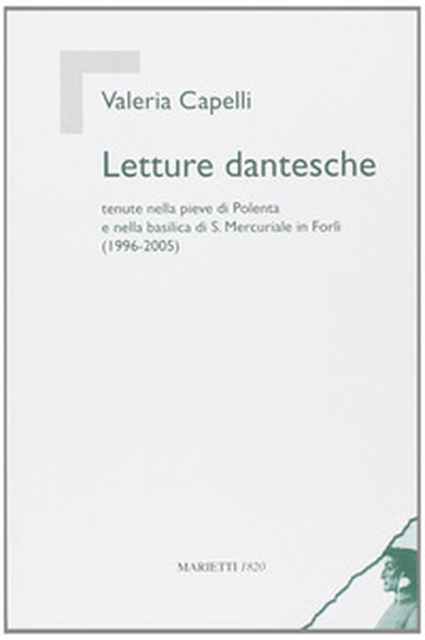 Letture dantesche. Tenute nella pieve di Polenta e nella basilica di S. Mercuriale in Forlì (1996-2005) - Librerie.coop Letture dantesche. Tenute nella pieve di Polenta e nella basilica di S. Mercuriale in Forlì (1996-2005) - Librerie.coop