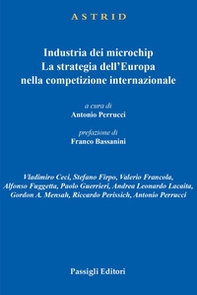 Industria dei microchip. La strategia dell'Europa nella competizione internazionale - Librerie.coop