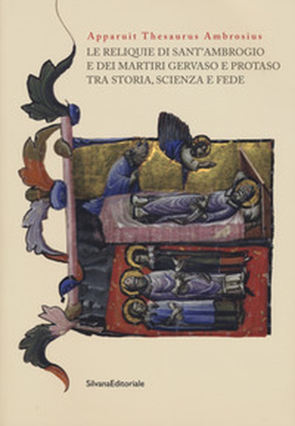 Apparuit Thesaurus Ambrosius. Le reliquie di Sant'Ambrogio e dei martiri Gervaso e Protaso tra storia, scienza e fede - Librerie.coop Apparuit Thesaurus Ambrosius. Le reliquie di Sant'Ambrogio e dei martiri Gervaso e Protaso tra storia, scienza e fede - Librerie.coop