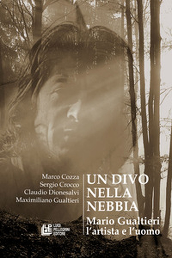 Un divo nella nebbia. Mario Gualtieri l'artista e l'uomo - Librerie.coop Un divo nella nebbia. Mario Gualtieri l'artista e l'uomo - Librerie.coop