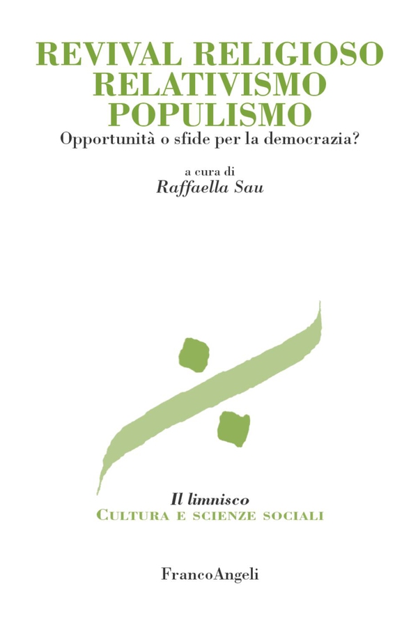 Revival religioso relativismo populismo. Opportunità o sfide per la democrazia? - Librerie.coop Revival religioso relativismo populismo. Opportunità o sfide per la democrazia? - Librerie.coop