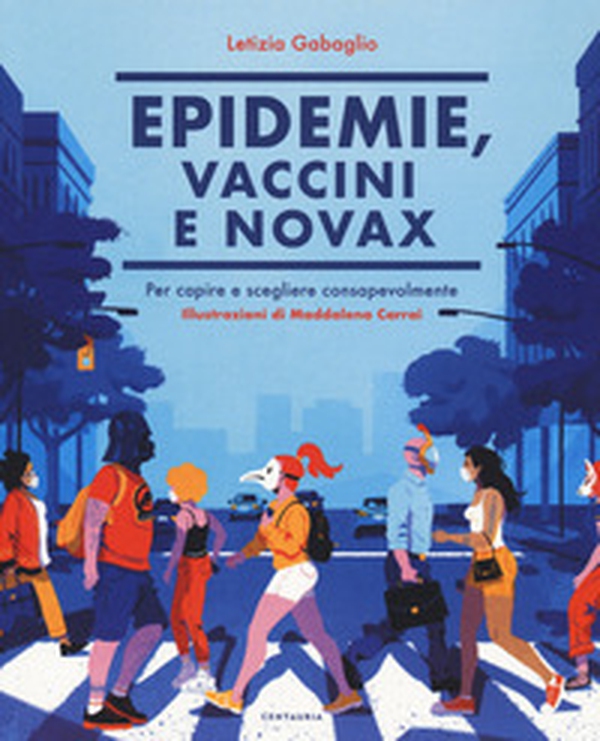 Epidemie, vaccini e Novax. Per capire e scegliere consapevolmente - Librerie.coop Epidemie, vaccini e Novax. Per capire e scegliere consapevolmente - Librerie.coop