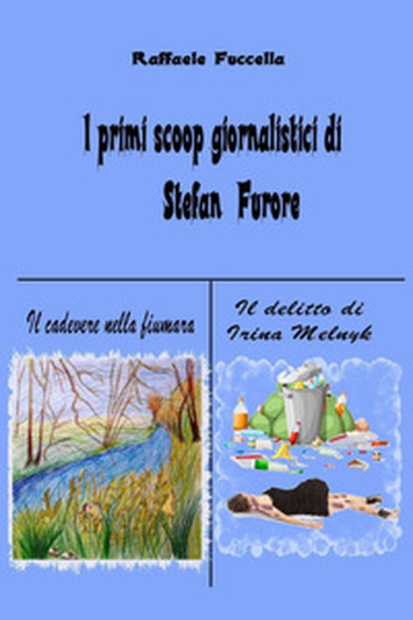 I primi scoop giornalistici di Stefan Furore: Il cadavere nella fiumara-Il delitto di Irina Melnyk - Librerie.coop I primi scoop giornalistici di Stefan Furore: Il cadavere nella fiumara-Il delitto di Irina Melnyk - Librerie.coop