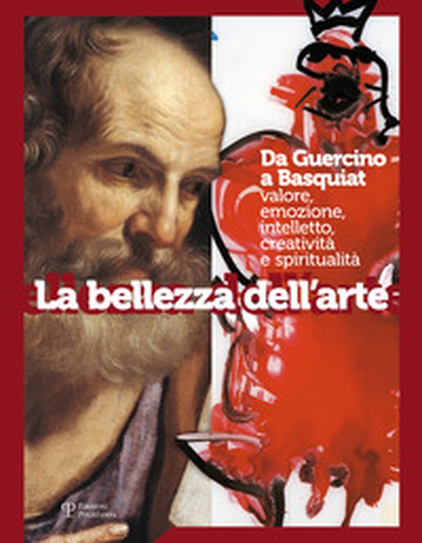 La bellezza dell'arte. Da Guercino a Basquiat. Valore, emozione, intelletto, creatività e spiritualità - Librerie.coop La bellezza dell'arte. Da Guercino a Basquiat. Valore, emozione, intelletto, creatività e spiritualità - Librerie.coop