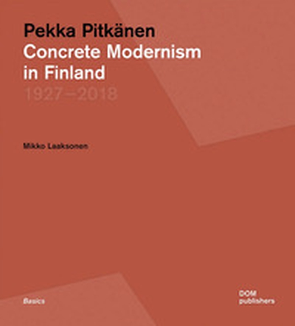 Pekka Pitkänen 1927-2018. Concrete Modernism in Finland - Librerie.coop Pekka Pitkänen 1927-2018. Concrete Modernism in Finland - Librerie.coop