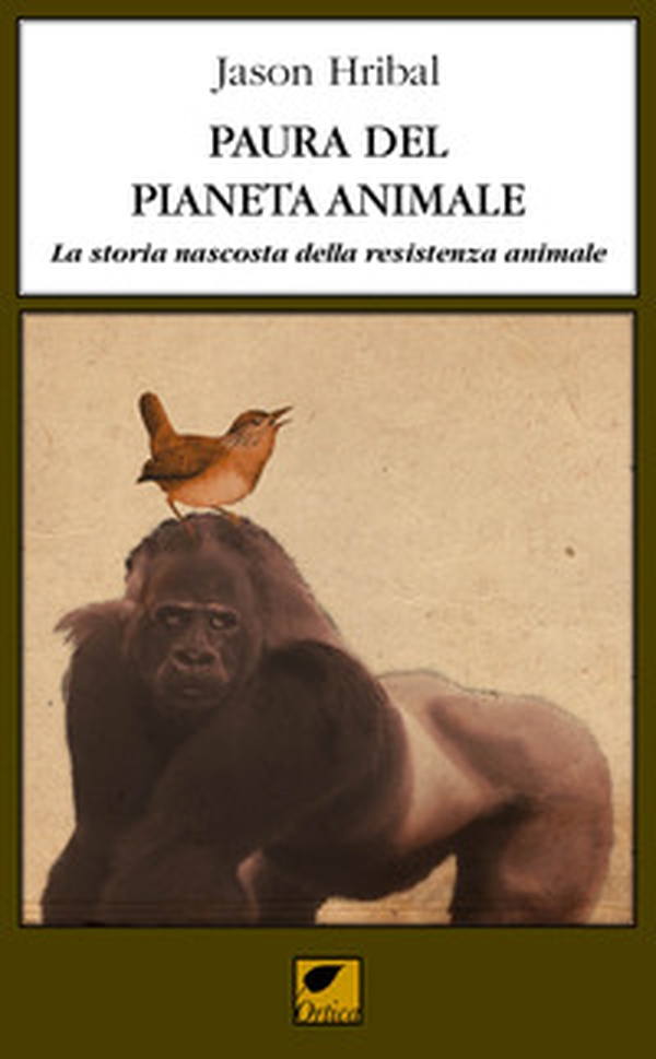Paura del pianeta animale. La storia nascosta della resistenza animale - Librerie.coop Paura del pianeta animale. La storia nascosta della resistenza animale - Librerie.coop