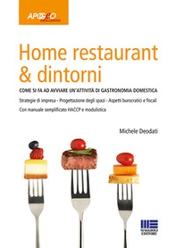 Home restaurant & dintorni. Come si fa ad avviare un'attività di gastronomia domestica - Librerie.coop