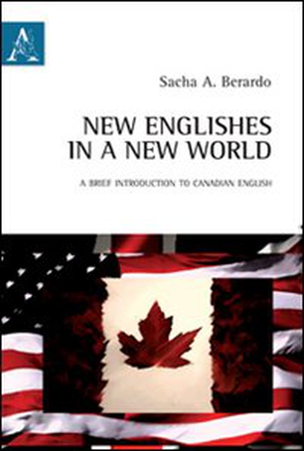 New Englishes in a new world. A brief introduction to Canadian English. Ediz. italiana e inglese - Librerie.coop New Englishes in a new world. A brief introduction to Canadian English. Ediz. italiana e inglese - Librerie.coop